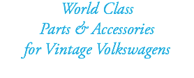 World Class Parts & Accessories for Vintage Volkswagens