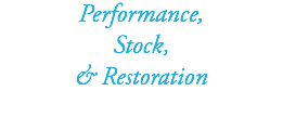 Performance, Stock, & Restoration